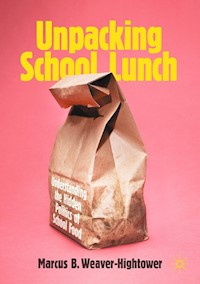 Unpacking School Lunch - Marcus B. Weaver-Hightower - E-Book