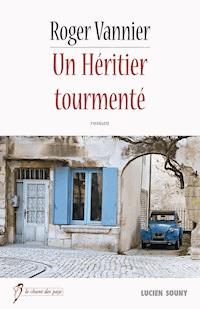 Un Héritier tourmenté - Roger Vannier - E-Book