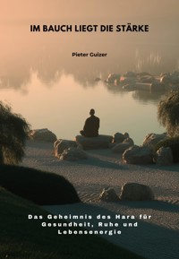 Im Bauch liegt die Stärke - Pieter Guizer  - E-Book