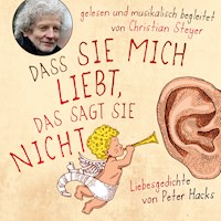 Dass sie mich liebt, das sagt sie nicht - Peter Hacks - Hörbuch