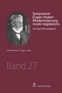 Symposium Eugen Huber: Modernisierung modo legislatoris - Urs Fasel - E-Book