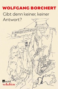 Gibt denn keiner, keiner Antwort? - Wolfgang Borchert - E-Book