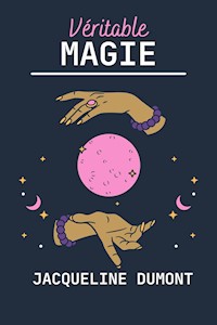 Véritable Magie - Jacqueline Dumont - E-Book