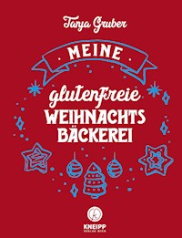Meine glutenfreie Weihnachtsbäckerei - Tanja Gruber - E-Book