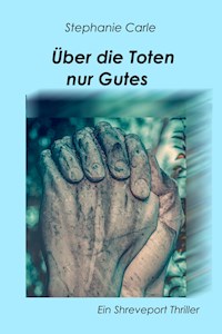 Über die Toten nur Gutes - Stephanie Carle - E-Book