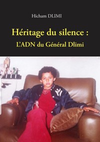 Héritage du Silence : L'ADN du Général Dlimi - Hicham Dlimi - E-Book