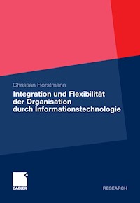 Integration und Flexibilität der Organisation durch Informationstechnologie - Christian Horstmann - E-Book