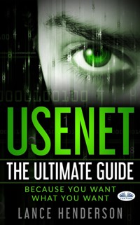 Usenet: The Ultimate Guide - Lance Henderson - E-Book