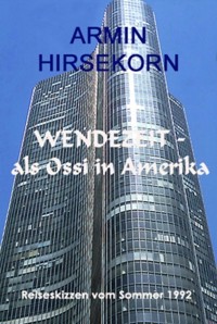 Wendezeit - als Ossi in Amerika - Armin Hirsekorn - E-Book