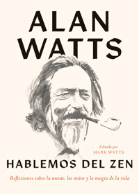 Hablemos del zen - Alan Watts - E-Book