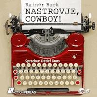 Nastrovje, Cowboy! - Rainer Buck - Hörbuch