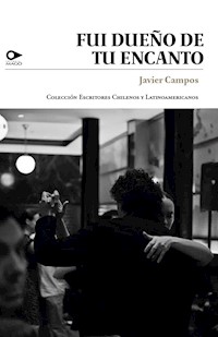 Fui dueño de tu encanto - Javier Campos - E-Book