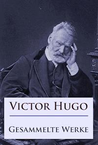 Victor Hugo - Gesammelte Werke - Victor Hugo - E-Book