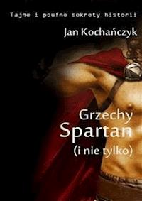Grzechy Spartan - Jan Kochańczyk - E-Book