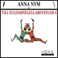 Till Eulenspiegels Abenteuer 4 - Anna Nym - Hörbuch