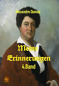 Meine Erinnerungen - 4. Band - Dumas Alexandre - E-Book