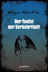 Der Teufel der Verkehrtheit - Edgar Allan Poe - E-Book