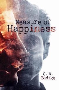 Measure of Happiness - C. W. Badtke - E-Book
