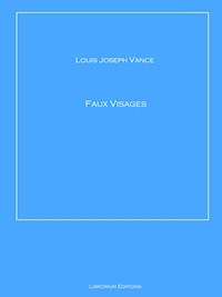 Faux Visages - Louis Joseph Vance - E-Book