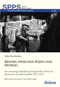 Brüssel zwischen Kyjiw und Moskau: Das auswärtige Handeln der Europäischen Union im ukrainisch-russischen Konflikt 2014-2019 - Iuliia Barshadska - E-Book