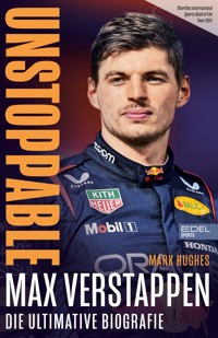 Max Verstappen. Unstoppable - Mark Hughes - E-Book