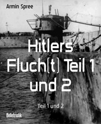 Hitlers Fluch(t) Teil 1 und 2 - Armin Spree - E-Book