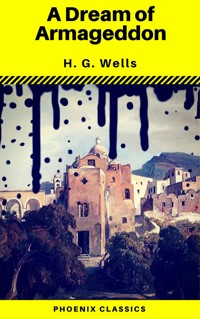 A Dream of Armageddon (Phoenix Classics) - H G Wells - E-Book