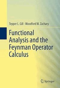 Functional Analysis and the Feynman Operator Calculus - Tepper Gill - E-Book