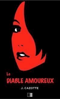 Le diable Amoureux - Jacques Cazotte - E-Book