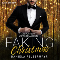 Faking Christmas 3: Ein Playboy zu Weihnachten - Daniela Felbermayr - Hörbuch