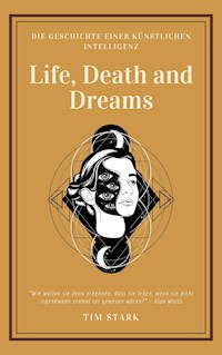 Life, Death and Dreams - Tim Stark - E-Book