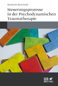 Steuerungsprozesse in der Psychodynamischen Traumatherapie - Rosmarie Barwinski - E-Book