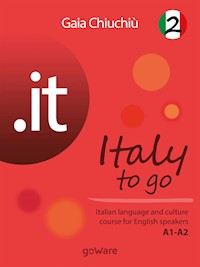 .it – Italy to go 2. Italian language and culture course for English speakers A1-A2 - Gaia Chiuchiù - E-Book