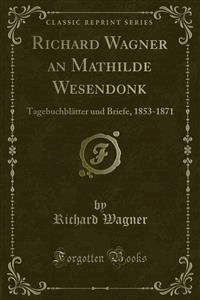 Richard Wagner an Mathilde Wesendonk - Richard Wagner - E-Book
