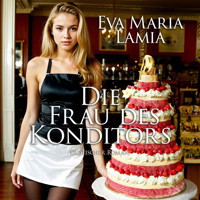 Die Frau des Konditors - Eva M. Lamia - Hörbuch