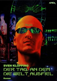 DER TAG, AN DEM DIE WELT AUSFIEL - Sven Klöpping - E-Book