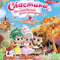 Сластики. Волшебный день рождения - Ирина Байгузина - Hörbuch