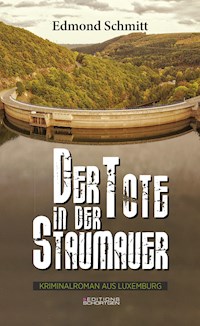 Der Tote in der Staumauer - Edmond Schmitt - E-Book