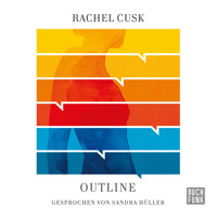 Outline (Ungekürzt) - Rachel Cusk - Hörbuch