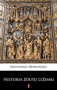 Historia żółtej ciżemki - Antonina Domańska - E-Book