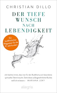 Der tiefe Wunsch nach Lebendigkeit - Christian Dillo - E-Book