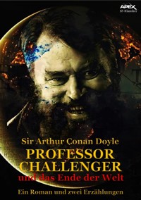 PROFESSOR CHALLENGER UND DAS ENDE DER WELT - Sir Arthur Conan Doyle - E-Book