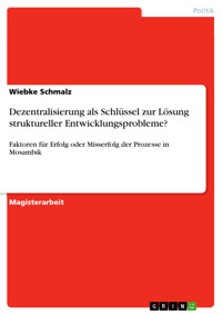 Dezentralisierung als Schlüssel zur Lösung struktureller Entwicklungsprobleme? - Wiebke Schmalz - E-Book