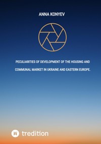 Peculiarities of development of the housing and communal market in Ukraine and Eastern Europe. - Anna Konyev - E-Book