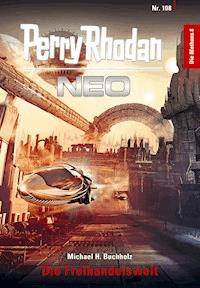 Perry Rhodan Neo 108: Die Freihandelswelt - Michael H. Buchholz - E-Book + Hörbuch