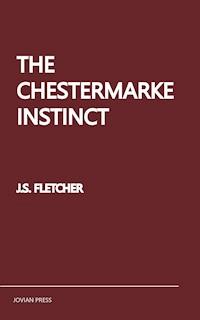 The Chestermarke Instinct - J. S. Fletcher - E-Book