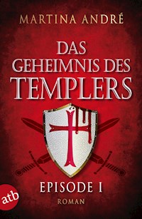 Das Geheimnis des Templers - Episode I - Martina André - kostenlos E-Book