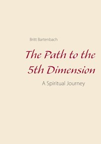 The Path to the 5th Dimension - Britt Bartenbach - E-Book