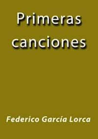 Primeras canciones - Federico García Lorca - E-Book