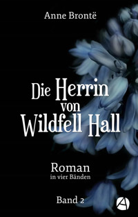 Die Herrin von Wildfell Hall. Band 2 - Anne Brontë - E-Book